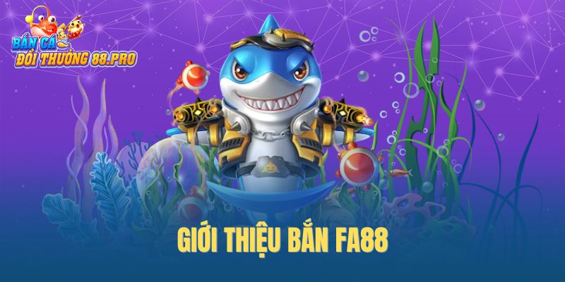 Giới thiệu bắn FA88 Giới thiệu bắn FA88